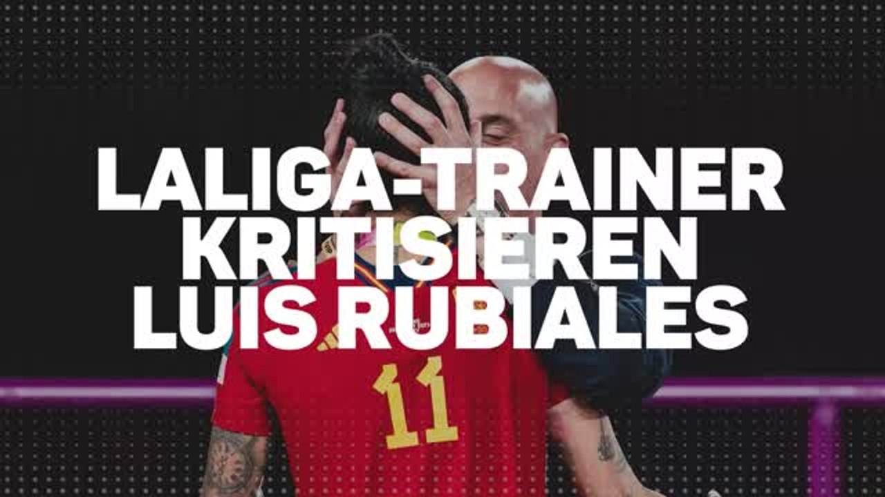 LaLiga-Trainer kritisieren Luis Rubiales