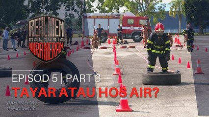 TAYAR ATAU HOS AIR | REAL MEN MALAYSIA - EP5 | PART 3