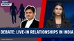 Debate: Live-In Relationships in India | Allahabad High Court | Gender Equality | Womens | Relations