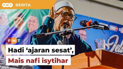 Mais nafi isytihar Hadi ‘ajaran sesat’