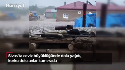 Sivas’ta ceviz büyüklüğünde dolu yağdı