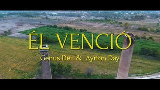 #GenusDei & Ayrton Day - ÉL Venció (Videoclip Oficial)