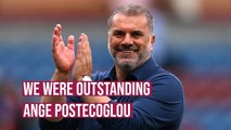 I thought they were outstanding - Ange Postecoglou