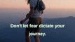 Don't let Fear Dictate your Journey | Motivational Quote | #DailyMindsetMagic | #Motivation #Mindset #Lifestyle #Mentality #Inspiration #Quotes #Positive #Deep #Dream #Shorts #Reels #TikTok