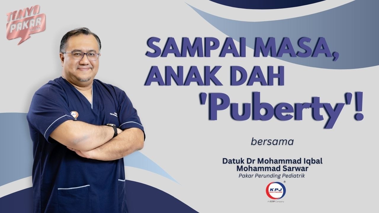 Sampai Masa, Anak Dah "Puberty"!