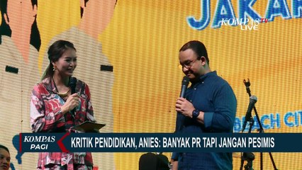 Soal Kondisi Pendidikan di Indonesia, Anies Baswedan: Masih Banyak PR Tapi Jangan Pesimis