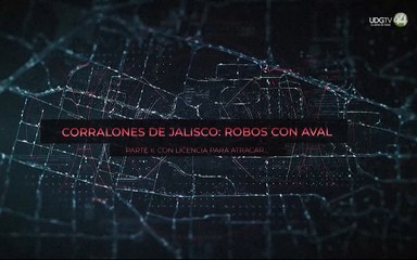 Corralones De Jalisco: Robos Con Aval | Con licencia para atracar…