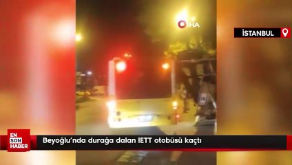 İstanbul Beyoğlu'nda durağa dalan İETT otobüsü kaçtı