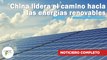 China lidera el camino hacia las energías renovables | 581 | 28 agosto - 3 septiembre 2023