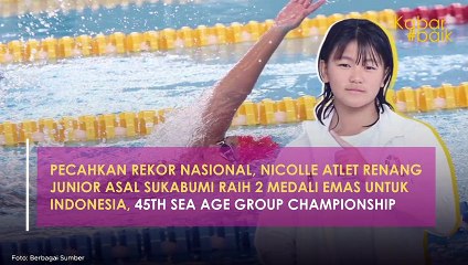 PECAHKAN REKOR NASIONAL, NICOLLE ATLET RENANG JUNIOR ASAL SUKABUMI RAIH 2 MEDALI EMAS UNTUK INDONESIA, 45TH SEA AGE GROUP CHAMPIONSHIP