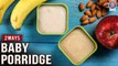 2 Quick Baby Porridge Recipes | How to Make Porridge for Baby | Apple & Banana Baby Porridge