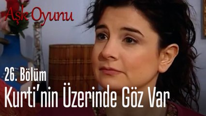 Kurti'nin üzerinde göz var - Aşk Oyunu 26. Bölüm