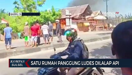 Satu Rumah Panggung Ludes Dilalap Api di Kabupaten Barru