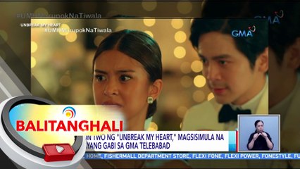 Season two ng "Unbreak My Heart," magsisimula na mamayang gabi sa GMA Telebabad | BT