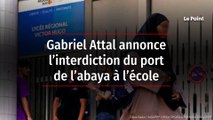 Gabriel Attal annonce l’interdiction du port de l’abaya à l’école