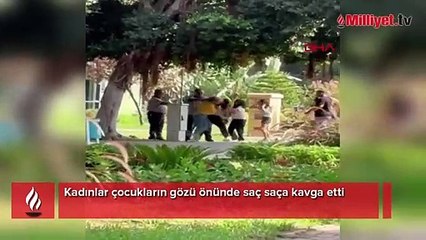 Kadınlar çocukların gözü önünde saç saça kavga etti