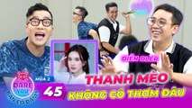 Dare You #45 _ Diễn DLer tiết lộ bí mật động trời của bạn gái Thanh Mèo, Hoàng Rapper SỐC NẶNG