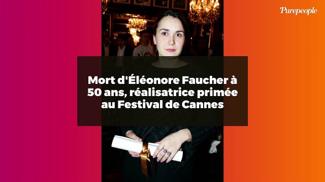 Mort d'Éléonore Faucher à 50 ans, réalisatrice primée au Festival de Cannes