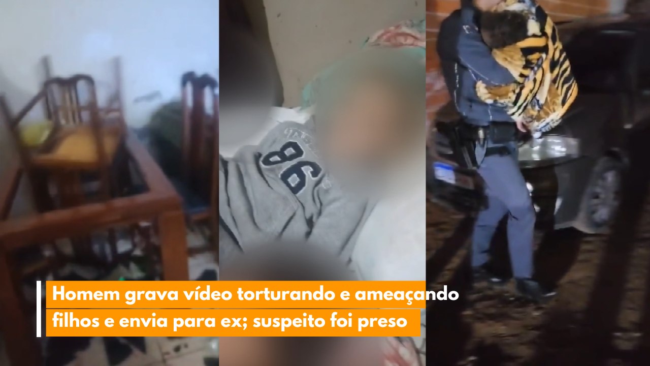 Homem grava vídeo torturando e ameaçando filhos e envia para ex; suspeito foi preso
