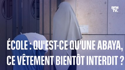 Qu’est-ce qu’une abaya, ce vêtement qui va être interdit à l'école à partir de la rentrée ?