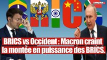 Nouvel ordre mondial : Les BRICS font trembler Macron et l`Occident.