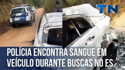Polícia encontra sangue em veículo durante buscas no ES