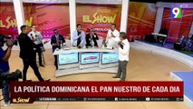 Política dominicana “El Pan nuestro de cada día”| El Show del Mediodía