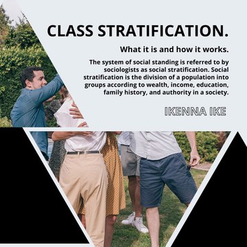| IKENNA IKE | CLASS STRATIFICATION: WHAT IT’S AND HOW IT WORKS (PART 1) (@IKENNAIKE)