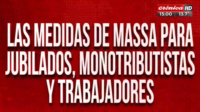Las medidas de Massa para jubilados, monotributistas y trabajadores: consultorio en vivo
