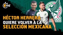 Jaime Lozano contempla regreso de Héctor Herrera a la Selección Mexicana