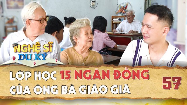 Nghệ Sĩ Du Ký 57 30 năm GỒNG GÁNH nghiệp LÁI ĐÒ đế duy trì LỚP HỌC chỉ với 15000 đồng