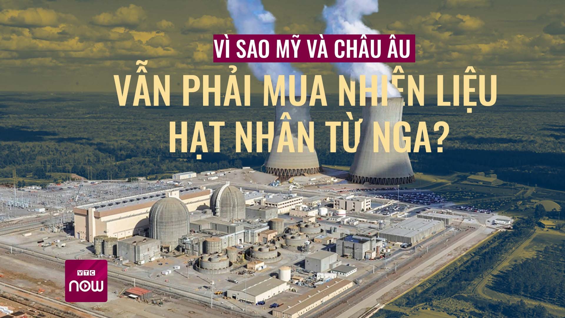 Liên tục áp trừng phạt nhưng vì sao Mỹ và châu Âu vẫn phải mua nhiên liệu hạt nhân từ Nga?