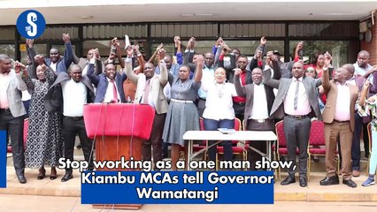 Stop working as a one man show, Kiambu MCAs tell Governor Wamatangi