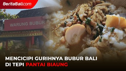 Mencicipi Gurihnya Bubur Bali di Tepi Pantai Biaung