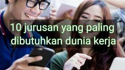 10 Jurusan Kuliah Ini Paling Dibutuhkan Dunia Kerja