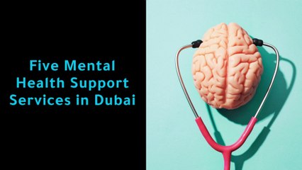 Five Mental Health Support Services in Dubai