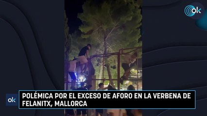 Polémica por el exceso de aforo en la verbena de Felanitx, Mallorca