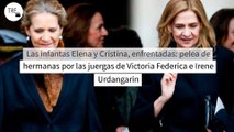 Las infantas Elena y Cristina, enfrentadas: pelea de hermanas por las juergas de Victoria Federica e Irene Urdangarin