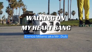 Walking on my heart bang - Enrico Milano aka Mr. Dub