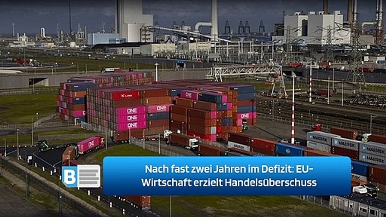 Nach fast zwei Jahren im Defizit: EU-Wirtschaft erzielt Handelsüberschuss