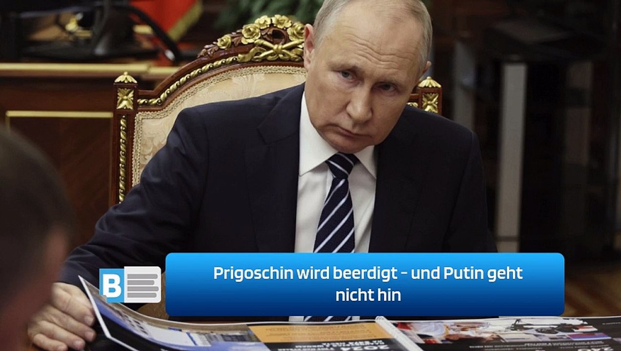 Prigoschin wird beerdigt - und Putin geht nicht hin