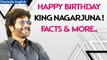 Happy birthday Nagarjuna: Know interesting facts about the dashing, evergreen actor | Oneindia News