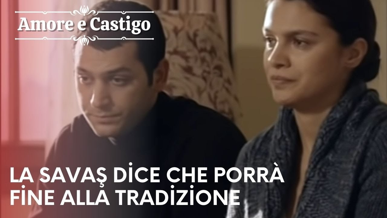La Savaş dice che porrà fine alla tradizione | Amore e Castigo - Episodio 2