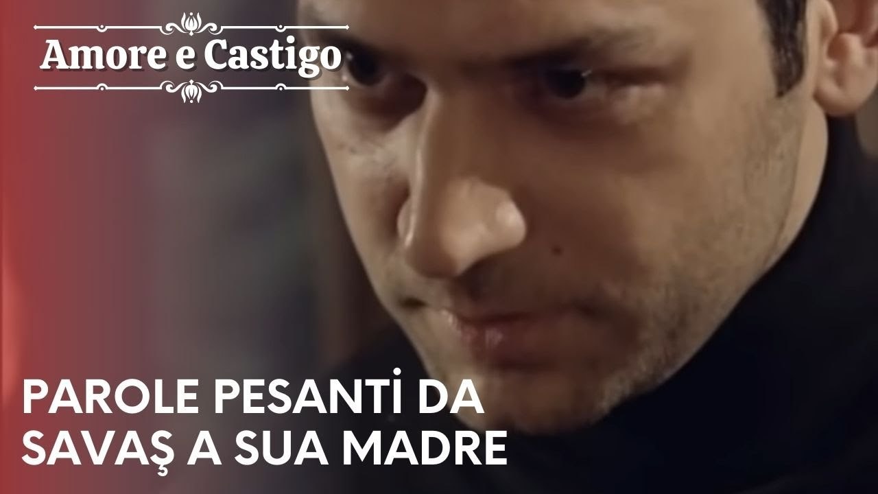 Parole pesanti da Savaş a sua madre | Amore e Castigo - Episodio 2
