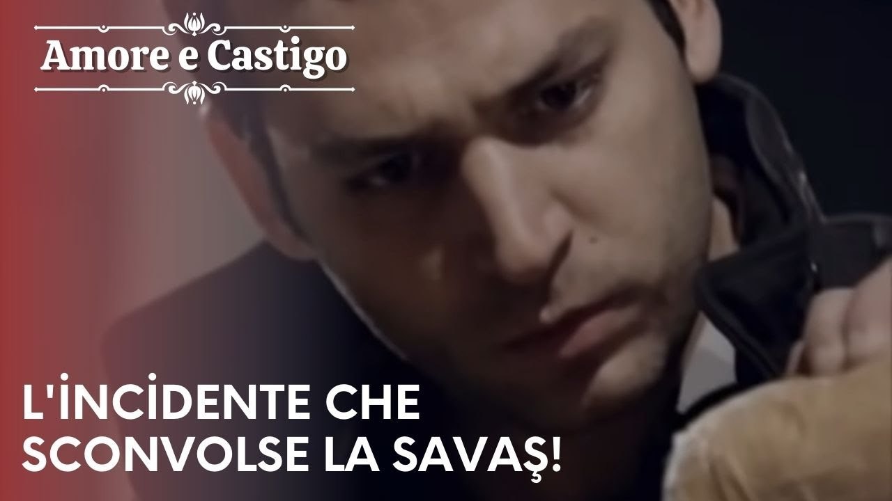 L'incidente che sconvolse la Savaş! | Amore e Castigo - Episodio 2