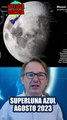 LLEGA LA SUPERLUNA AZUL y no se repetirá hasta 2026