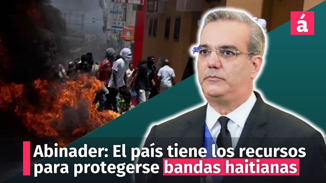 Abinader: El país tiene los recursos necesarios para protegerse de las bandas de Haití