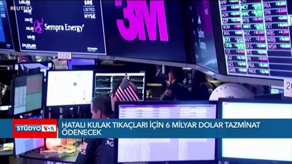 Hatalı kulak tıkaçları için 6 milyar dolar ödenecek