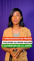 L'ambassadeur de la France est toujours au Niger malgré l'ultimatum de la junte