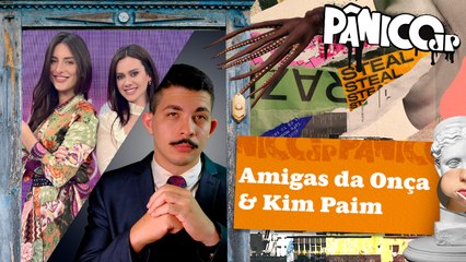 AMIGAS DA ONÇA E KIM PAIM - PÂNICO - 29/08/2023